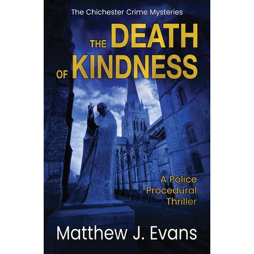 The Death of Kindness: A Police Procedural Thriller