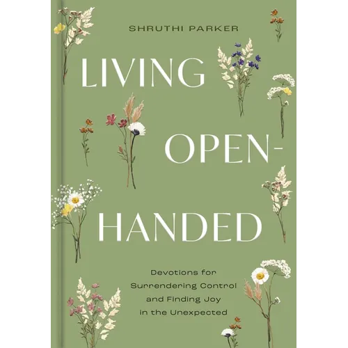 Living Open-Handed: Devotions for Surrendering Control and Finding Joy in the Unexpected