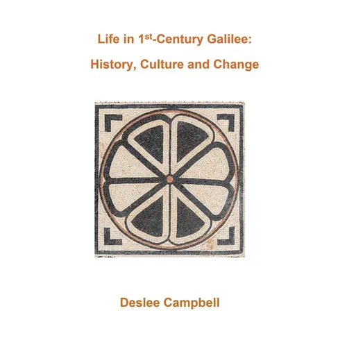 Life in 1st Century Galilee: History, Culture and Change