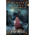Murder at the Chestnut Wig: A Mystery of Antebellum America