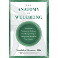The Anatomy of Wellbeing: Intentional Practices to Embrace Your Body's Unique Design and Revitalize Your Health