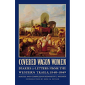 Covered Wagon Women, Volume 1: Diaries and Letters from the Western Trails, 1840-1849