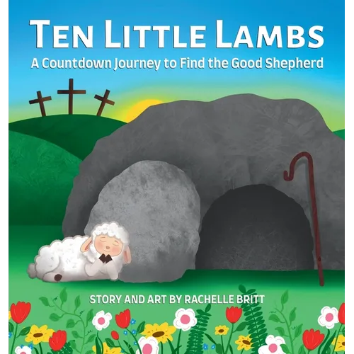 Ten Little Lambs: A Countdown Journey to Find the Good Shepherd