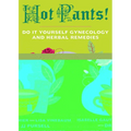 Hot Pants: Do-It-Yourself Gynecology and Herbal Remedies