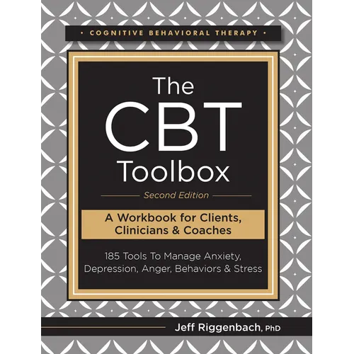 The CBT Toolbox, Second Edition: 185 Tools to Manage Anxiety, Depression, Anger, Behaviors & Stress