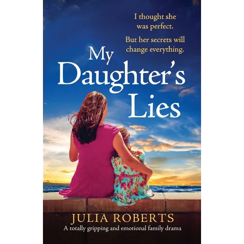 My Daughter's Lies: A totally gripping and emotional family drama