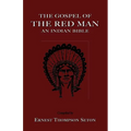 The Gospel of the Red Man: An Indian Bible an Indian Bible