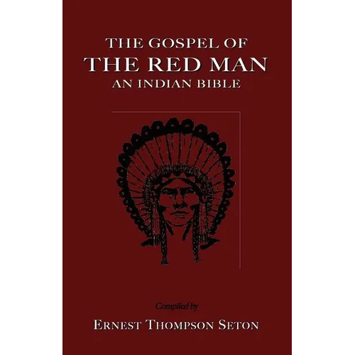 The Gospel of the Red Man: An Indian Bible an Indian Bible