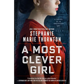 A Most Clever Girl: A Novel of an American Spy