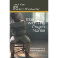 Interview With The Psych Nurse: An Involuntary Autobiography