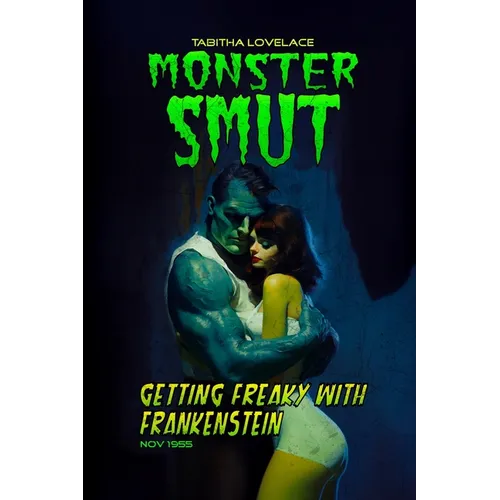 Getting Freaky With Frankenstein: A Monster Romance Novella