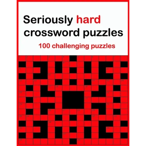 Seriously hard crossword puzzles: 100 challenging puzzles