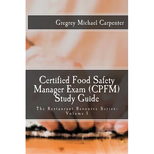 Certified Food Safety Manager Exam (CPFM) Study Guide