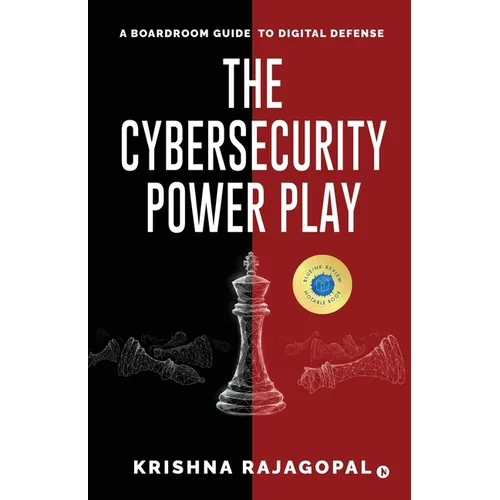 The Cybersecurity Power Play: A Boardroom Guide to Digital Defense