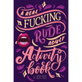 A Real Fucking Rude Adult Activity Book: Naughty Brainteasers and Puzzles for Adults