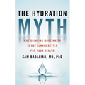 The Hydration Myth: Why Drinking More Water Is Not Always Better for Your Health