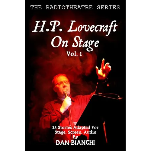 H.P. Lovecraft On Stage Vol.1: 25 Stories Adapted For Stage, Screen, Audio