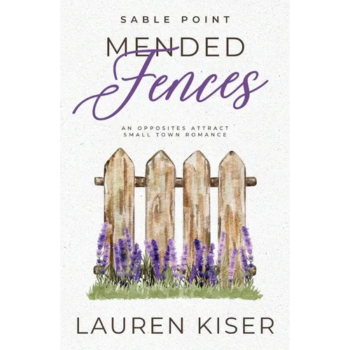 Mended Fences: An Opposites Attract Small Town Romance