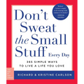 Don't Sweat the Small Stuff Every Day: 365 Simple Ways to Live a Life You Love