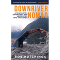 Downriver Nomad: A Triathlete's Adventures and Adversities into the Rapids