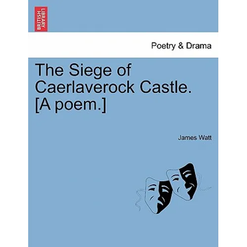 The Siege of Caerlaverock Castle. [A Poem.]