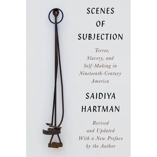 Scenes of Subjection: Terror, Slavery, and Self-Making in Nineteenth-Century America
