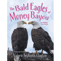 The Bald Eagles of Money Bayou: An Almost True Story