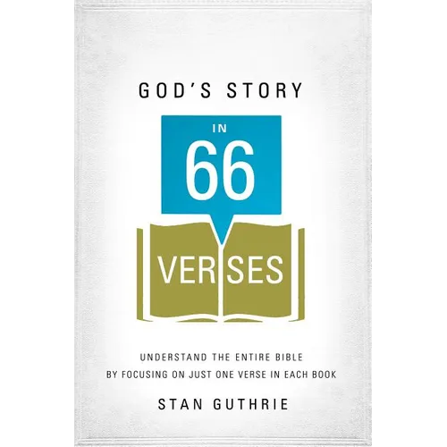 The God's Story in 66 Verses: Understand the Entire Bible by Focusing on Just One Verse in Each Book