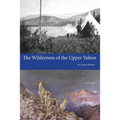 The Wilderness of the Upper Yukon