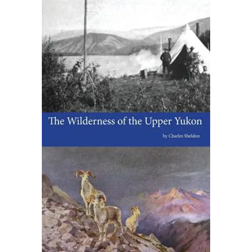 The Wilderness of the Upper Yukon