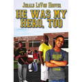 He Was My Hero, Too: The Hero Book Series 2
