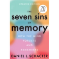 The Seven Sins of Memory Updated Edition: How the Mind Forgets and Remembers