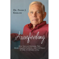 Awefeeling: How You Can Decrease Pain, Break Negative Patterns, and Find Peace in Only 31⁄2 Minutes a Day