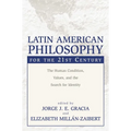 Latin American Philosophy for the 21st Century: The Human Condition, Values, and the Search for Identity