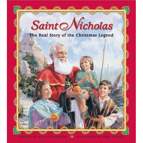 Saint Nicholas: The Real Story of the Christmas Legend