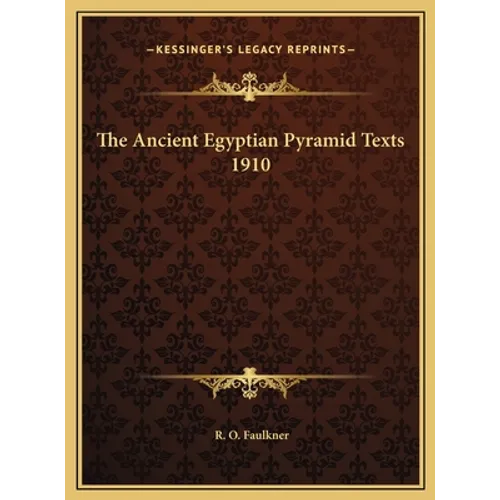 The Ancient Egyptian Pyramid Texts 1910