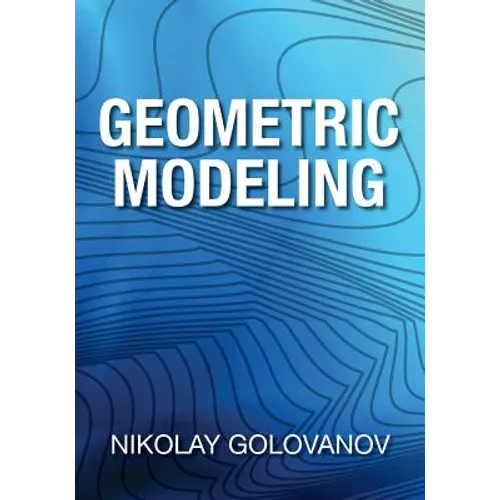 Geometric Modeling: The Mathematics of Shapes