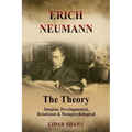 Erich Neumann - The Theory: Jungian, Developmental, Relational & Metapsychological
