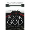 The Book of God: The Bible as a novel