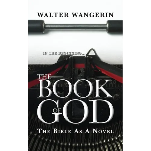 The Book of God: The Bible as a novel