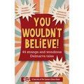 You Wouldn't Believe!: 44 Strange and Wondrous Delmarva Tales