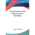 The Life And Services Of Gen. Geo. B. McClellan