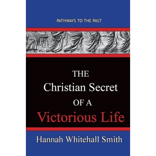 The Christian Secret Of A Victorious Life: Pathways To The Past