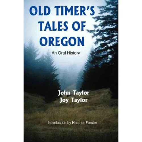 Old Timer's Tales of Oregon: An Oral History