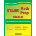 STAAR Math Prep Grade 8: The Ultimate Step by Step Guide Plus Two Full-Length STAAR Practice Tests