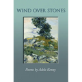 Wind Over Stones: Poems By Adele Kenny