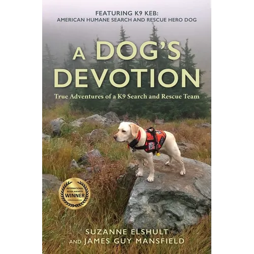 Dog's Devotion: True Adventures of a K9 Search and Rescue Team