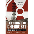 The Crime of Chernobyl: The nuclear gulag