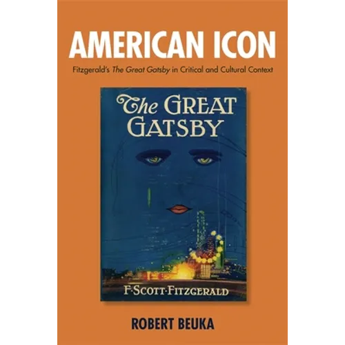 American Icon: Fitzgerald's the Great Gatsby in Critical and Cultural Context
