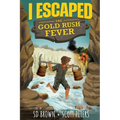 I Escaped The Gold Rush Fever: A California Gold Rush Survival Story